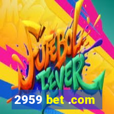 2959 bet .com